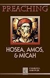 Preaching Hosea, Amos, & Micah (Preaching Classic Texts)