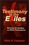 Testimony to the Exiles: Sermons for Gen-Xers and Other Postmoderns
