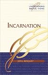 Incarnation (Understanding Biblical Themes)