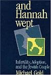 And Hannah Wept: Infertility, Adoption, and the Jewish Couple
