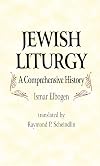 Jewish Liturgy: A Comprehensive History
