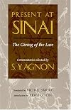 Present at Sinai: The Giving of the Law : Commentaries Selected by S.Y. Agnon