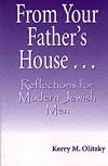 From Your Father's House: Reflections for Modern Jewish Men