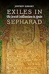 Exiles in Sepharad: The Jewish Millennium in Spain