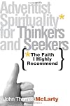 The Faith I Highly Recommend: Adventist Spirituality for Thinkers and Seekers