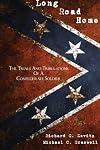 Long Road Home: The Trials and Tribulations of a Confederate Soldier