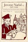 Jerome Nadal, S.J., 1507-1580: Tracking the First Generation of Jesuits (Campion Book)