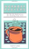 Workday Prayers: On-The-Job Meditations for Tending Your Soul