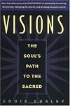 Visions: The Soul's Path to the Sacred