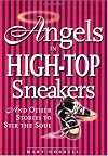 Angels in High-Top Sneakers:And Other Stories to Stir the Soul