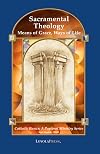 Sacramental theology : means of grace, ways of life