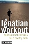 The Ignatian Workout: Daily Exercises for a Healthy Faith