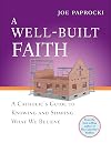 A Well-Built Faith: A Catholic's Guide to Knowing and Sharing What We Believe (Toolbox Series)