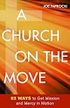 A Church on the Move: 52 Ways to Get Mission and Mercy in Motion