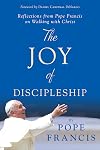 The Joy of Discipleship: Reflections from Pope Francis on Walking with Christ