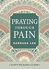 Praying Through Pain: A Scripture-Based Journey