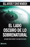 El lado oscuro de lo sobrenatural: Lo que Dios hace y lo que no hace (Spanish Edition)