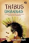 Tribus Urbanas: Una guia para entender las subculturas juveniles de la actualidad (Especialidades Juveniles) (Spanish Edition)