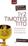 Comentario bíblico con aplicación NVI 1 y 2 Timoteo, Tito: Del texto bíblico a una aplicación contemporánea (Comentarios bíblicos con aplicación NVI) (Spanish Edition)