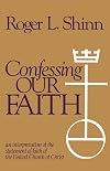 Confessing Our Faith: An Interpretation of the Statement of Faith of the United Church of Christ