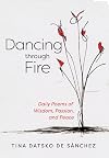 Dancing Through Fire: Daily Poems of Wisdom, Passion, and Peace