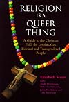 Religion Is a Queer Thing: A Guide to the Christian Faith for Lesbian, Gay, Bisexual and Transgendered Persons