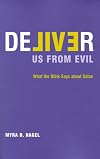 Deliver Us from Evil: What the Bible Says About Satan