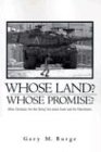 Whose Land? Whose Promise?: What Christians Are Not Being Told About Israel and the Palestinians