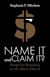 Name It and Claim It?: Prosperity Preaching in the Black Church