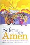 Before the Amen: Creative Resources for Worship