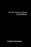 The New Century Hymnal Companion: A Guide to the Hymns