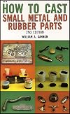 How to Cast Small Metal and Rubber Parts (2nd Edition)