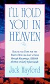 I'll Hold You in Heaven: Healings and Hope for the Parent of a Miscarried, Aborted, or Stillborn Child