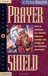 Prayer Shield How to Intercede for Pastors, Christian Leaders, and Others on the Spiritual Frontlines (Prayer Warrior)