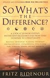 So What's the Difference?: A Look at 20 Worldviews, Faiths and Religions and How They Compare to Christianity
