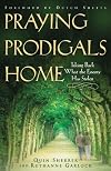Praying Prodigals Home: Taking Back What the Enemy Has Stolen