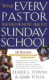 What Every Pastor Should Know About Sunday School: 18 Secrets to Bring New Life and Growth to Your Church