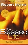 The Blessed Life: The Simple Secret of Achieving Guaranteed Financial Results