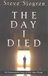 The Day I Died: An Unforgettable Story of Life After Death