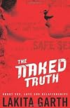 The Naked Truth: About Sex, Love and Relationships