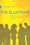 The Blueprint: A Revolutionary Plan to Plant Missional Communities on Campus