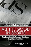 All the Good in Sports: True Stories That Go Beyond the Headlines