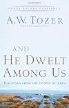 And He Dwelt Among Us: Teachings from the Gospel of John