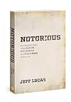 Notorious: An Integrated Study of the Rogues, Scoundrels, and Scallywags of Scripture
