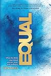 Equal: What the Bible Says about Women, Men, and Authority