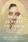 From Genesis to Junia: An Honest Search for What the Bible Really Says About Women in Leadership