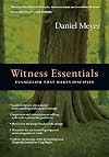 Witness Essentials: Evangelism that Makes Disciples (The Essentials)