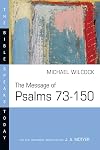 The Message of Psalms 73-150: Songs for the People of God