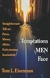 Temptations Men Face: Straightforward Talk on Power, Money, Affairs, Perfectionism, Insensitivity