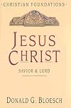 Jesus Christ: Savior & Lord (Christian Foundations/Donald G. Bloesch)